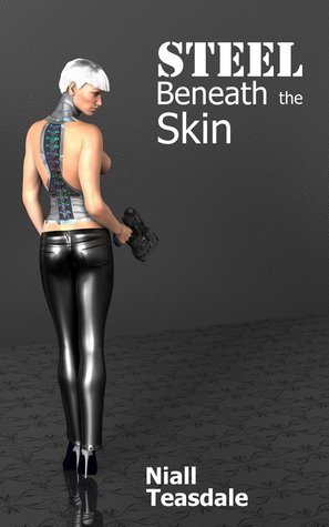 Steel Beneath the Skin by Niall Teasdale book cover