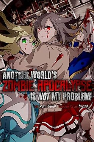 Another World’s Zombie Apocalypse Is Not My Problem! by Haru Yayari book cover