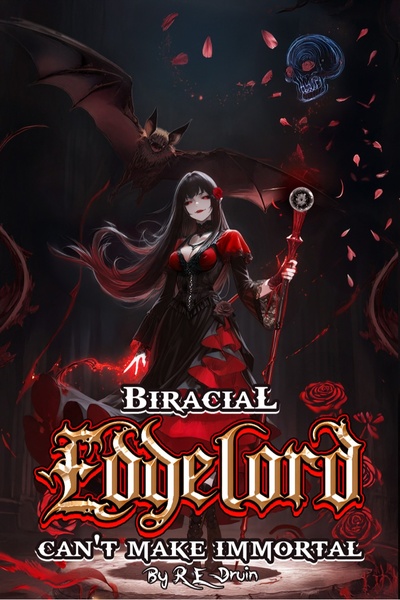 Biracial Edgelord Can't Make Immortal : Power of Ten, Book Seven by RE Druin book cover