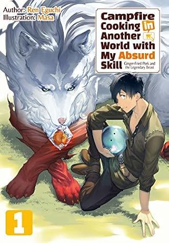 Campfire Cooking in Another World with My Absurd Skill: Volume 1 by Ren Eguchi book cover