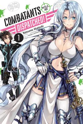 Combatants Will Be Dispatched!, Vol. 1 (light novel) by Natsume Akatsuki book cover