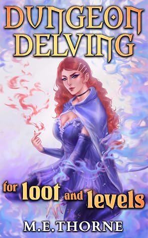 Dungeon Delving for Loot and Levels, Vol. 1 by M.E. Thorne book cover