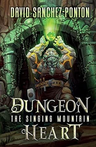 Dungeon Heart: The Singing Mountain by David Sanchez-Ponton book cover