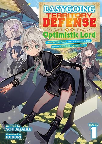 Easygoing Territory Defense by the Optimistic Lord: Production Magic Turns a Nameless Village into the Strongest Fortified City (Light Novel) Vol. 1 by Sou Akaike book cover