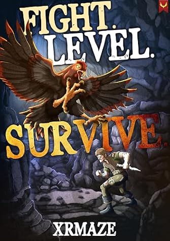 Fight. Level. Survive.: An Isekai LitRPG Adventure by Xrmaze book cover