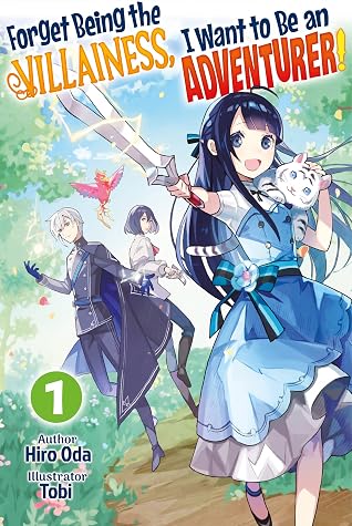 Forget Being the Villainess, I Want to Be an Adventurer! Volume 1 by Hiro Oda book cover