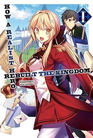 How a Realist Hero Rebuilt the Kingdom, Volume 1 by Dojyomaru book cover
