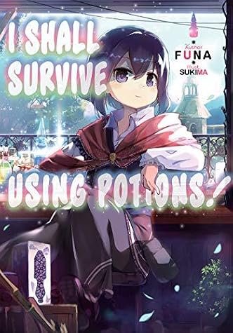 I Shall Survive Using Potions! Volume 1 by Ｆｕｎａ book cover