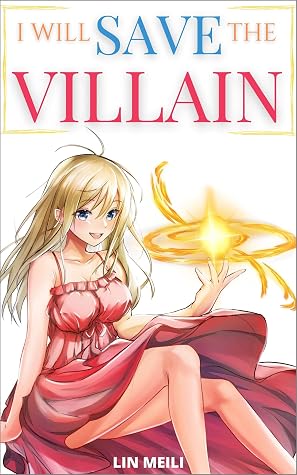 I Will Save the Villain by Lin Meili book cover