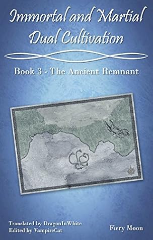 Immortal and Martial Dual Cultivation: Book 3 - The Ancient Remnant by Fiery Moon book cover