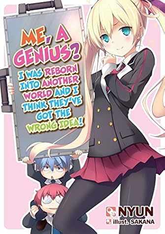 Me, a Genius? I Was Reborn into Another World and I Think They've Got the Wrong Idea! Volume 1 by Nyun book cover