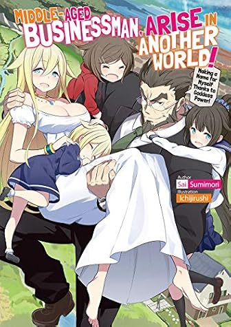 Middle-Aged Businessman, Arise in Another World! Volume 1 by Sai Sumimori book cover