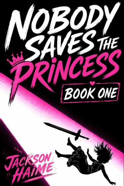 Nobody Saves the Princess [Action-Comedy, LitRPG, Dungeon Crawler] [Volume One Complete] by JacksonWrites book cover