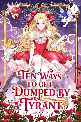 Ten Ways to Get Dumped by a Tyrant: Volume I (Light Novel) by Seo Gwijo book cover