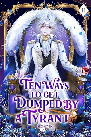 Ten Ways to Get Dumped by a Tyrant: Volume II (Light Novel) by Seo Gwijo book cover