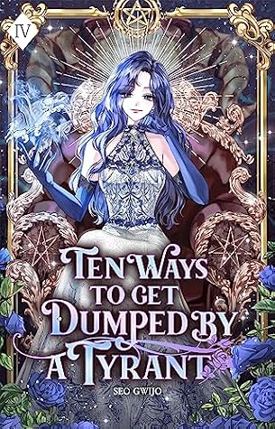 Ten Ways to Get Dumped by a Tyrant: Volume IV (Light Novel) by Seo Gwijo book cover