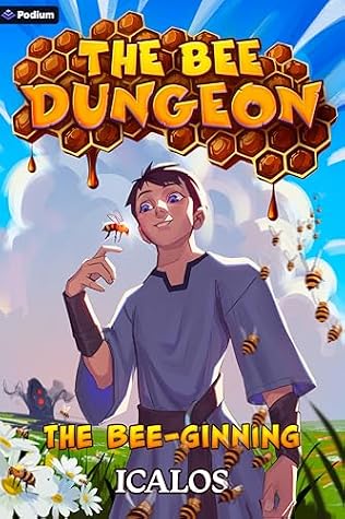 The Bee-ginning: A Dungeon-Core LitRPG by Icalos book cover