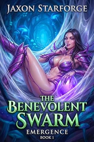 The Benevolent Swarm: Emergence Book 1: A Isekai LitRPG OP MC Slice of LIfe Progression Fantasy by Jaxon Starforge book cover
