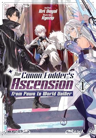 The Canon Fodder’s Ascension from Pawn to World Unifier: Volume 1 by Rei Yayoi book cover