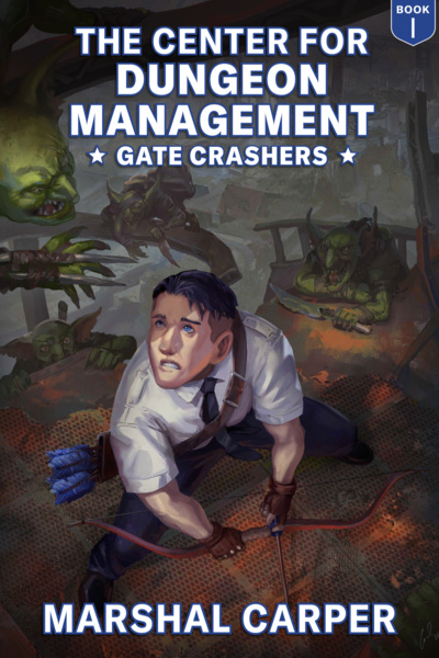 The Center for Dungeon Management, Book 1: Gate Crashers [5x Chapter Releases Weekly!] by marshalcarper book cover