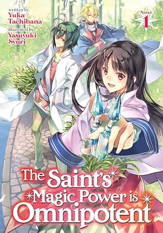 The Saint's Magic Power is Omnipotent (Light Novel) 1 by Yuka Tachibana book cover