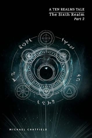 The Sixth Realm, Part 2 by Michael Chatfield book cover