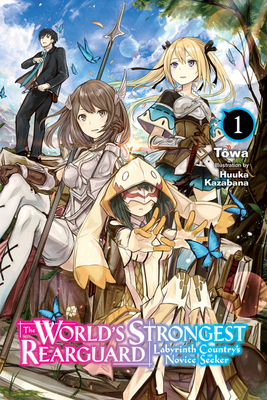 The World's Strongest Rearguard: Labyrinth Country's Novice Seeker, Vol. 1 (light novel) by Tôwa book cover
