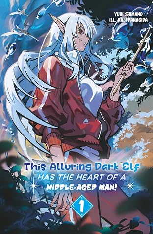 This Alluring Dark Elf Has the Heart of a Middle-aged Man! Vol.1 by Yuhi Shimano book cover