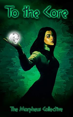 To the Core: Book I by The Morpheus Collective book cover