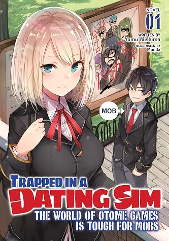 Trapped in a Dating Sim: The World of Otome Games is Tough for Mobs (Light Novel) Vol. 1 by Yomu Mishima book cover