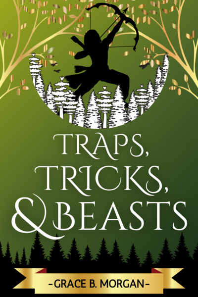 Traps, Tricks, and Beasts [Book 2 Complete][Fantasy, Adventure, Underdog] by GraceBMorgan_ book cover