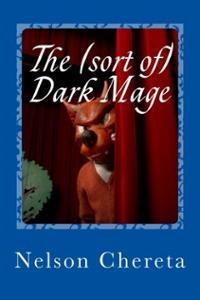 The (sort of) Dark Mage by Nelson Chereta book cover